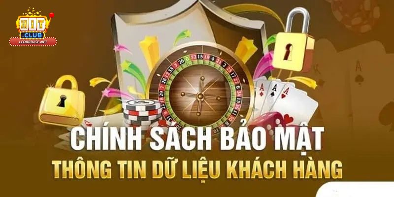 Chính sách bảo mật Hit club - An toàn dữ liệu khách hàng